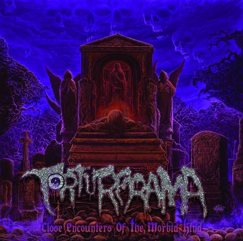 TORTUREAMA “Close Encounters of The Morbid Kind”