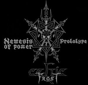 CELTIC FROST “Nemesis of Power / Prototype”