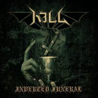 KILL “Inverted Funeral”