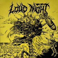 LOUD NIGHT “Mindnumbing Pleasure”