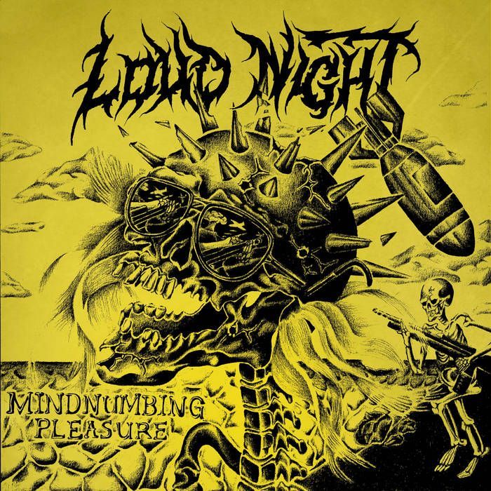 LOUD NIGHT “Mindnumbing Pleasure”