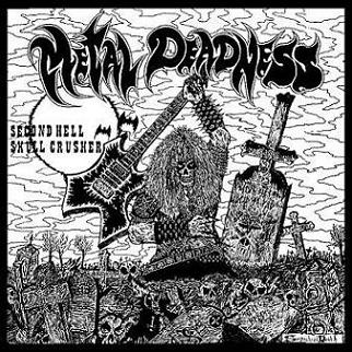 SECOND HELL / SKULL CRUSHER “Metal Deadness”