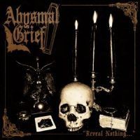ABYSMAL GRIEF “Reveal Nothing….”