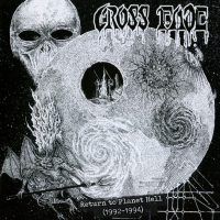CROSS FADE “Return To Planet Hell (1992-1994)”