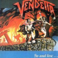 VENDETTA “Go and live…..stay and die”