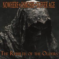 NOWHERE+OSMOSIS+SUFFER AGE “The Rebirth Of The Olders”