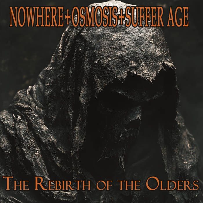 NOWHERE+OSMOSIS+SUFFER AGE “The Rebirth Of The Olders”
