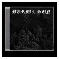 BURIAL SUN “Burial Sun”