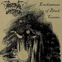 SPECTRAL WHISPER “Enchantress Of Black Curses”