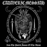 Cadaveric Messiah “Into The Putrid Fumes Of The Abyss”